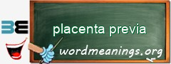 WordMeaning blackboard for placenta previa